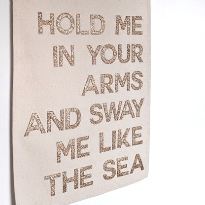 Hold me in your Arms and sway me like the sea, banner in custom colours