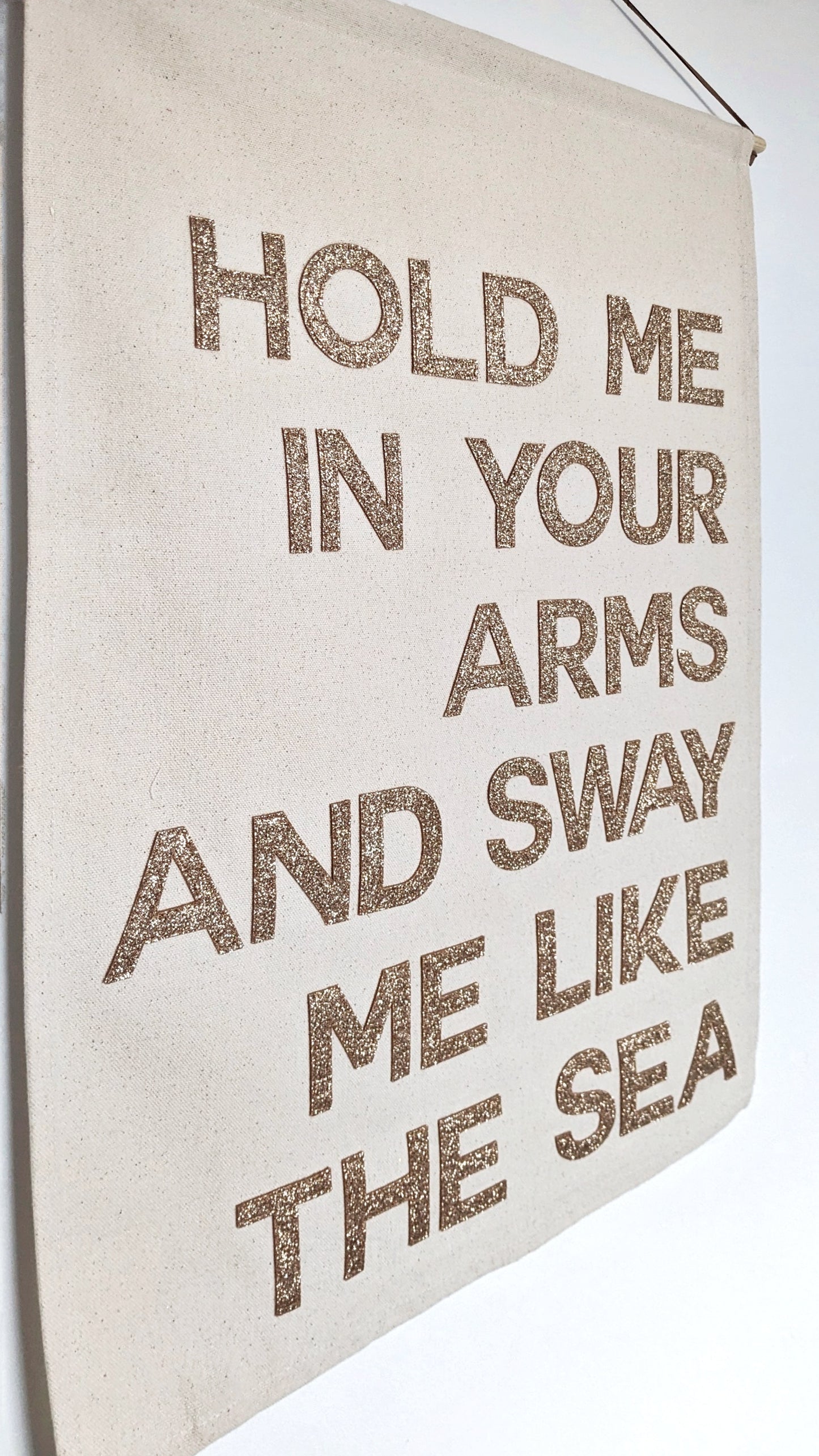 Hold me in your Arms and sway me like the sea, banner in custom colours