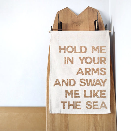 Hold me in your Arms and sway me like the sea, banner in custom colours