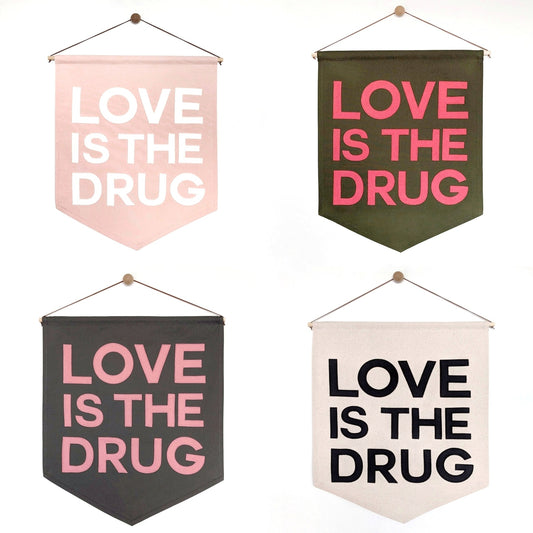 Custom colour Love is the Drug banner
