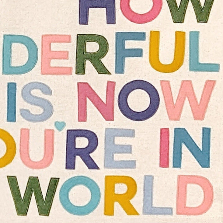 How Wonderful Life is Now You're in the World, wall hanging